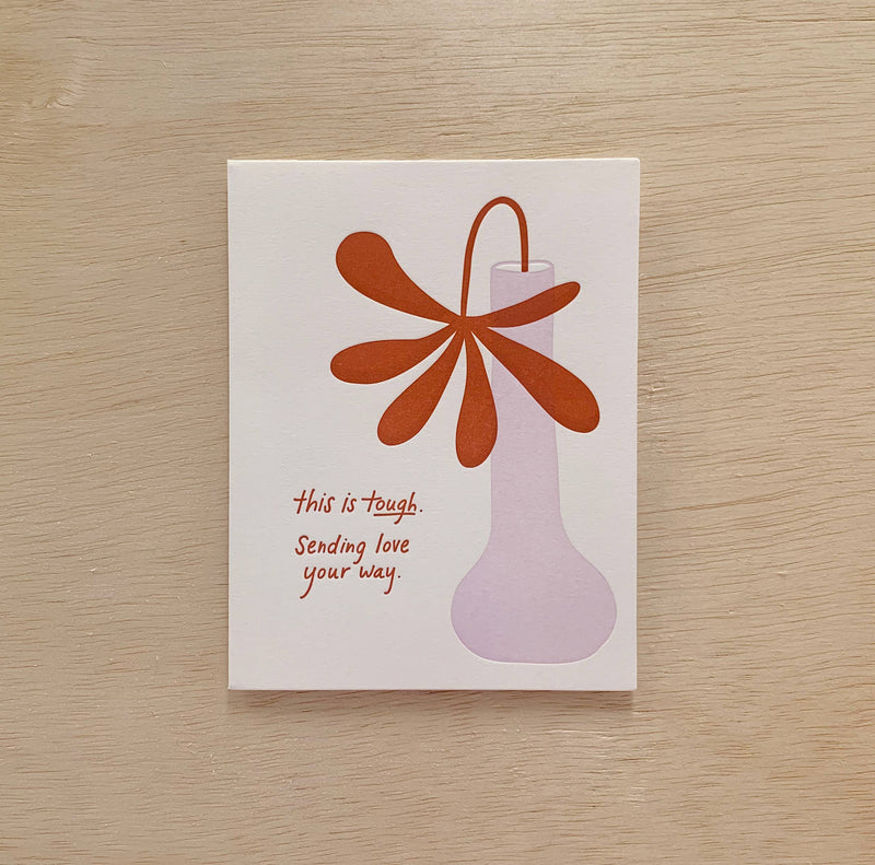 This is tough - Hard Times Sympathy Thinking of You Card